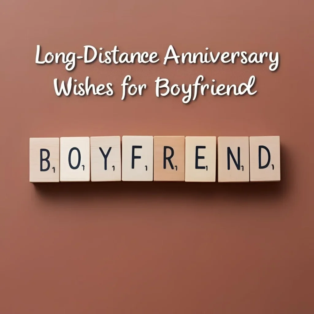 Long-Distance Anniversary Wishes for Boyfriend
