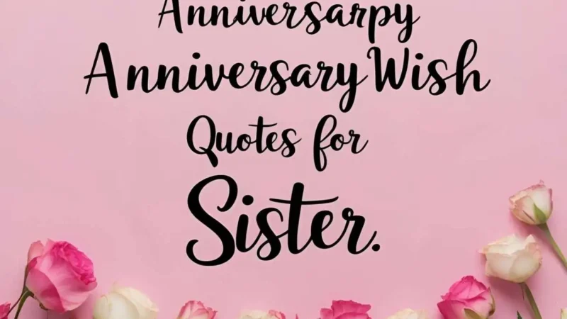 Sweet Anniversary Wishes for Sister