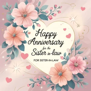 Read more about the article Happy Anniversary Wishes for Sister-in-Law: 90+ Heartwarming Messages to Celebrate Her Love 🌸
