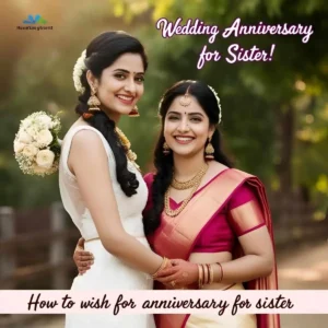 Read more about the article How to Wish for a Wedding Anniversary for Sister: Heartfelt & Creative Ideas