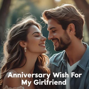 Read more about the article Anniversary Wish for My Girlfriend: Heartfelt Messages to Make Her Smile 😍