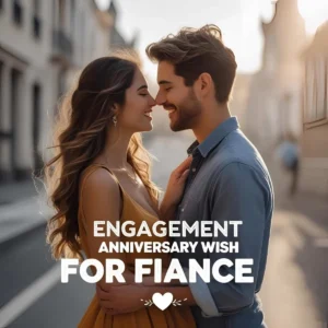 Read more about the article Engagement Anniversary Wish for Fiancé: Heartfelt Messages to Celebrate Your Love 💍
