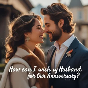Read more about the article How Can I Wish My Husband for Our Anniversary: Heartfelt Messages to Celebrate Your Love 💍
