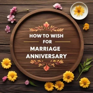 Read more about the article How to Wish for Marriage Anniversary: Perfect Messages to Celebrate Love 💍