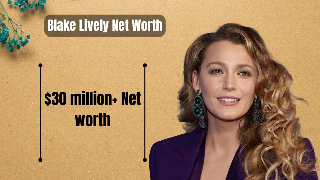 You are currently viewing Blake Lively Net Worth 2025: From Gossip Girl to $30 Million Queen
